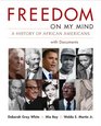 Freedom on My Mind Combined Volume A History of African Americans with Documents