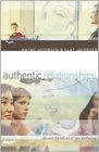 Authentic Relationships Discover the Lost Art of "One Anothering"