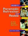 Mosby's Paramedic Refresher and Review A Case Studies Approach