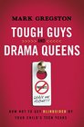 Tough Guys and Drama Queens How Not to Get Blindsided by Your Child's Teen Years