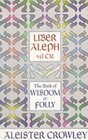 Liber Aleph Vel Cxi: The Book of Wisdom or Folly