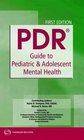 PDR Drug Guide to Pediatric  Adolescent Mental Health Professionals