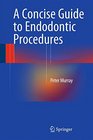 A Concise Guide to Endodontic Procedures