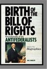 Birth of the Bill of Rights Encyclopedia of the Antifederalists