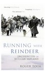 Running with Reindeer Encounters in Russian Lapland