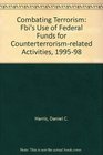 Combating Terrorism Fbi's Use of Federal Funds for Counterterrorismrelated Activities 199598