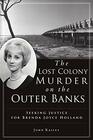 The Lost Colony Murder on the Outer Banks: Seeking Justice for Brenda Joyce Holland (True Crime)