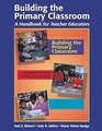 Building the Primary Classroom A handbook for Teacher Educators