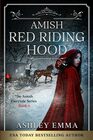 Amish Red Riding Hood The Amish Fairytale Series Book 6