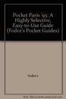 Pocket Paris '95: A Highly Selective, Easy-to-Use Guide (Fodor's Pocket Guides)