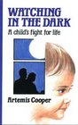 Watching in the Dark A Child's Fight for Life