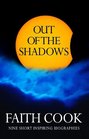 Out of the Shadows Nine Short Inspiring Biographies