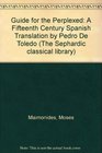 Guide for the Perplexed A Fifteenth Century Spanish Translation by Pedro De Toledo
