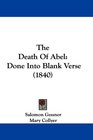 The Death Of Abel Done Into Blank Verse