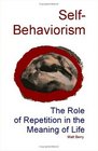 SelfBehaviorism The Role of Repetition in the Meaning of Life