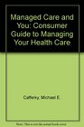 Managed Care  You The Consumer Guide to Managing Your Health Care