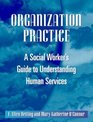 Organization Practice  A Social Worker's Guide to Understanding Human Services