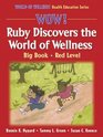 Wow Ruby Discovers the World of Wellness Big BookRed Level