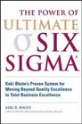 Power of Ultimate Six Sigma  The Keki Bhote's Proven System for Moving Beyond Quality Excellence to Total