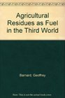 Agricultural Residues as Fuel in the Third World