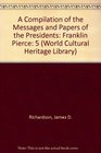 A Compilation of the Messages and Papers of the Presidents Franklin Pierce