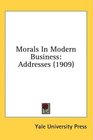 Morals In Modern Business Addresses