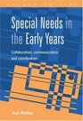 Special Needs in the Early Years Collaboration Communication and Coordination