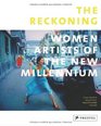 The Reckoning Women Artists of the New Millennium