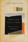 Forty-one False Starts: Essays on Artists and Writers