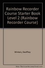 Rainbow Recorder Course Starter Book Level 2