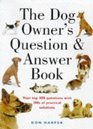 The Dog Owner's Question and Answer Book Your 300 Top Questions with 100s of Practical Answers