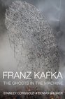 Franz Kafka The Ghosts in the Machine
