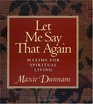 Let Me Say That Again: Maxims for Spiritual Living