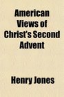 American Views of Christ's Second Advent