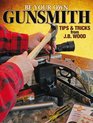 Be Your Own Gunsmith: Gunsmithing Tips and Tricks