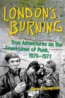 London's Burning: True Adventures on the Front Lines of Punk, 1976?1977