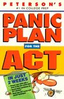 Peterson's Panic Plan for the Act in Just 2 Weeks In Just 2 Weeks Sharpen Skills With a DownToThe Wire Action Plan Build Test Taking Skills for Act Success Boost Act Scores With Proven