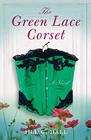 The Green Lace Corset A Novel