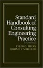 Standard Handbook of Consulting Engineering Practice Starting Staffing Expanding and Prospering in Your Own Consulting Business