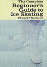 The Complete Beginner's Guide to Ice Skating