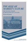 The Rise of Market Culture The Textile Trade and French Society 17501900