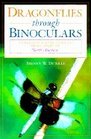 Dragonflies Through Binoculars A Field Guide to Dragonflies of North America