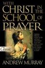 With Christ In The School Of Prayer (Pure Gold Classics Series)