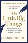 The Little Big Things The Inspirational Memoir of the Year