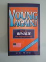 Young Again How to Reverse the Aging Process