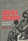 Justice Accused Antislavery and the Judicial Process