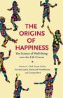 The Origins of Happiness The Science of WellBeing over the Life Course