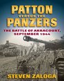 Patton Versus the Panzers The Battle of Arracourt September 1944