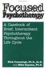 Focused Psychotherapy: A Casebook of Brief, Intermittent Psychotherapy Throughout the Life Cycle