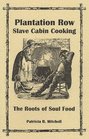 Plantation Row Slave Cabin Cooking The Roots of Soul Food